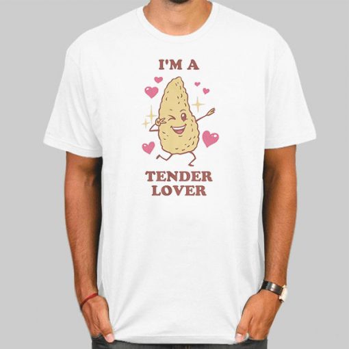 I'm a Tender Lover Tendies Shirt