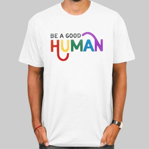 T Shirt White Quotes Be a Good Human