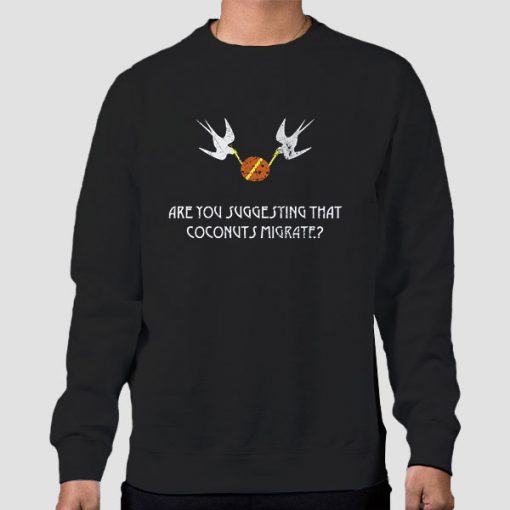 Sweatshirt Black Are You Suggesting Coconuts Migrate
