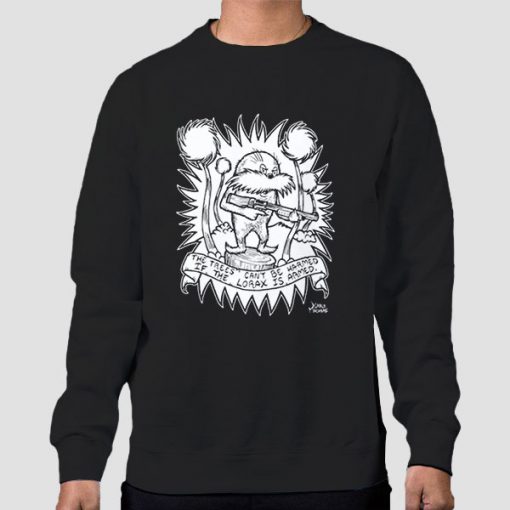 Sweatshirt Black The Trees Can T Be Harmed if the Lorax Is Armed