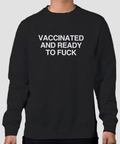 Sweatshirt Black Vaccinated and Ready to Fuck