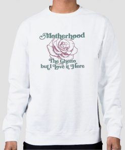 Rose Motherhood the Ghetto Sweatshirt