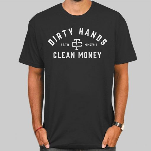 Classic Dirty Hands Clean Money Shirt