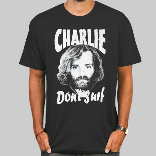 Don't Surf Charles Manson Shirt