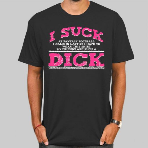 Fantasi Football I Suck Dicks Tshirt