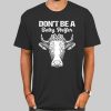 Funny Don't Be a Salty Heifer Shirt