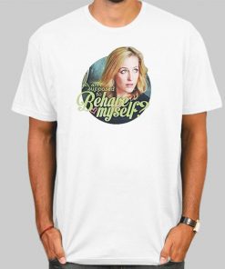 T Shirt White Be Have Myself Gillian Anderson