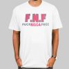 Fuck Niagara Free Fnf T Shirt