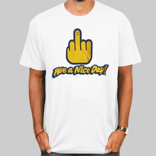 Have a Nice Day Middle Finger Shirt