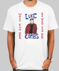 What You See Luke Combs Tshirt