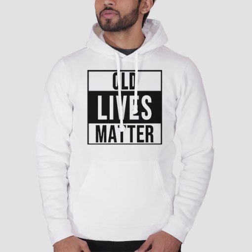 Hoodie White Support Old Lives Matter