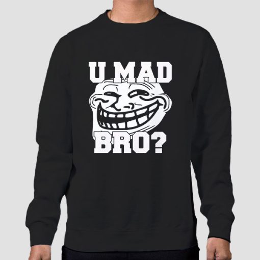 Sweatshirt Black Trollface Shirt U Mad Bro