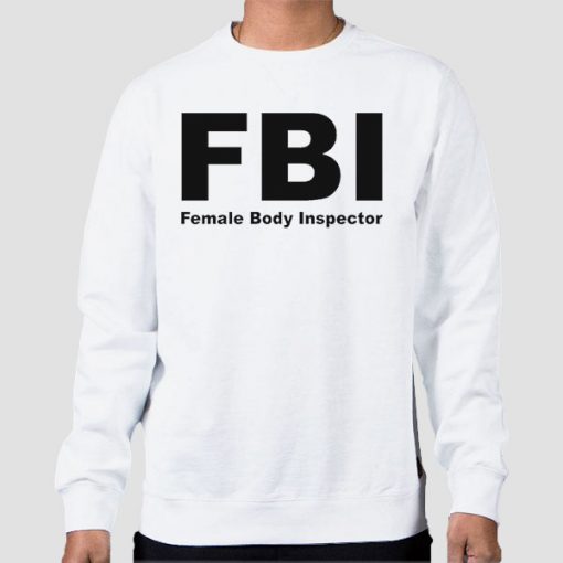 Sweatshirt White Female Body Inspector Quotes Inspired