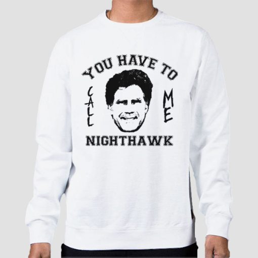 Sweatshirt White Step Brothers You Have to Call Me Nighthawk