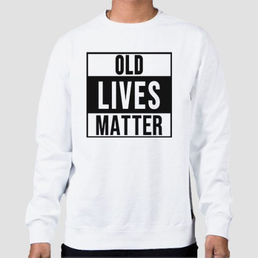 Sweatshirt White Support Old Lives Matter