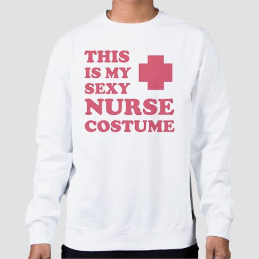 Sweatshirt White This Is My Sexy Costume Slutty Nurse