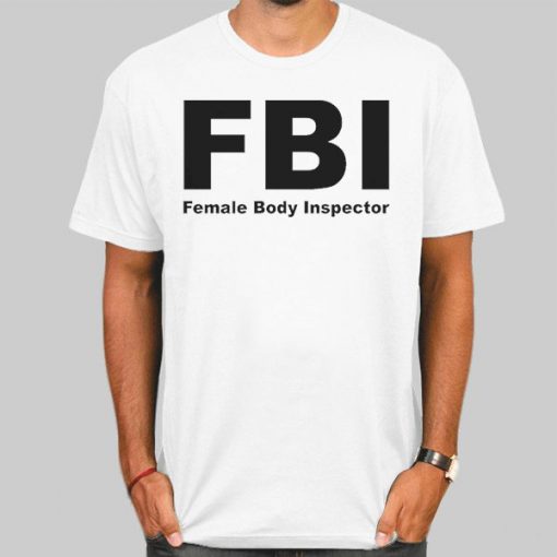 Female Body Inspector Quotes Inspired Shirt