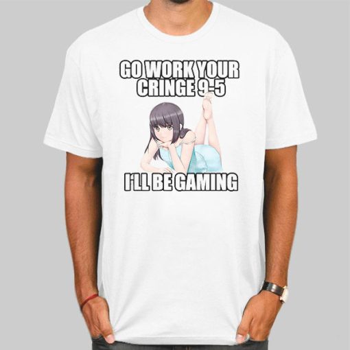 Go Work Your Cringe 9 5 Shirt