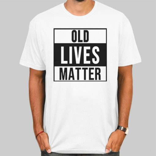 Support Old Lives Matter Shirt