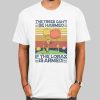 The Trees Can T Be Harmed When the Lorax Is Armed Shirt