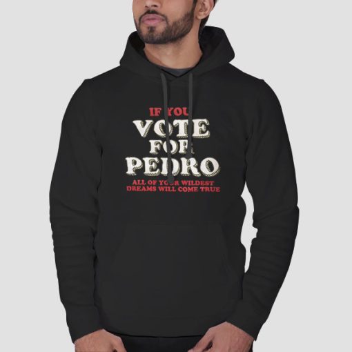 Hoodie Black If You Quotes Napoleon Dynamite Vote for Pedro