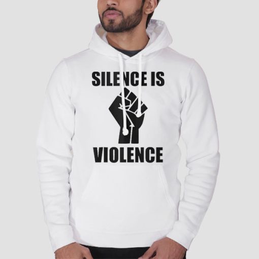Hoodie White Support White Silence Is Violence