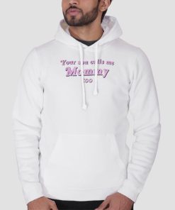 Hoodie White Your Son Calls Me Mommy Too