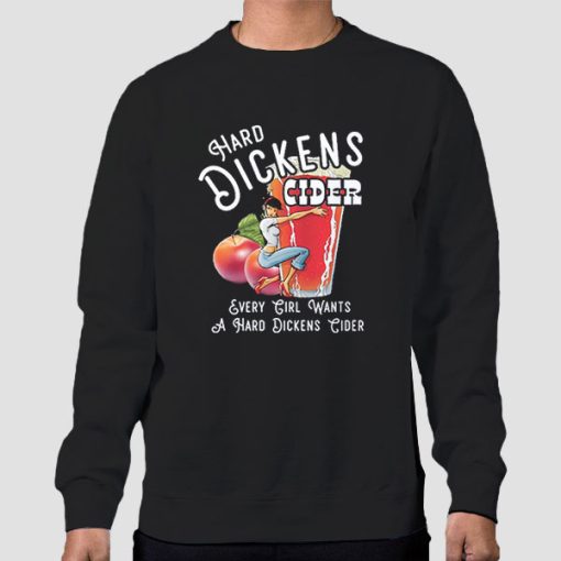 Sweatshirt Black Every Girl Want to Hard Dickens Cider