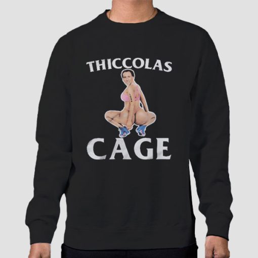 Sweatshirt Black Funny Thiccolas Cage Sexy