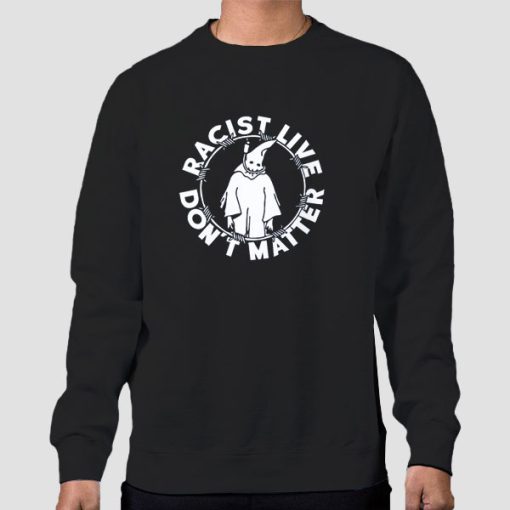 Sweatshirt Black Racist Lives Don't Matter