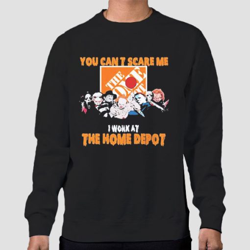 Sweatshirt Black You Cant Scare Me I Work at Home Depot