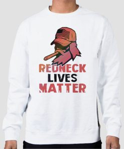 Sweatshirt White Mens of Redneck Lives Matter