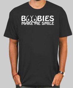 Funny Boobies Make Me Smile Shirt