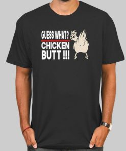 Guess What Chicken Butt Joke Shirt
