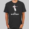 Mookie Betts Celly Big Dick Energy Shirt