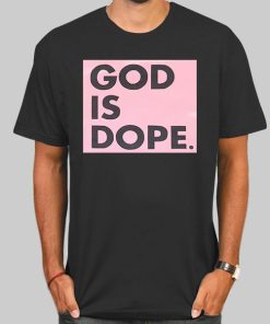 Pink God Is Dope Shirt