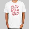 Not Today Jesus Satanic Shirt