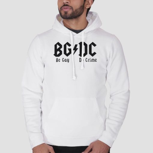 Hoodie White Funny Be Gay Do Crime