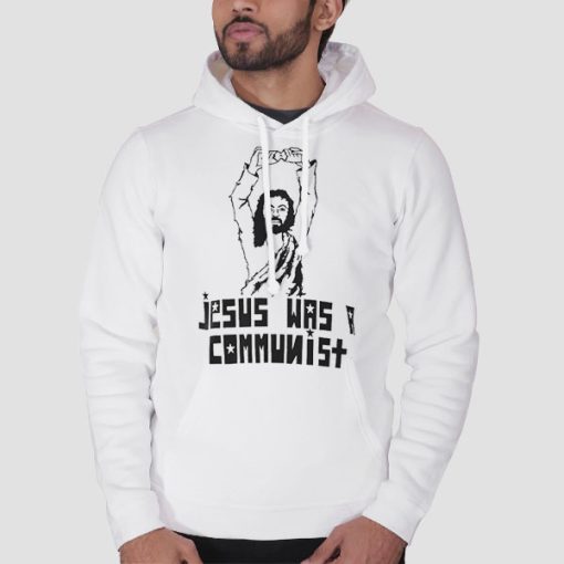 Hoodie White Funny Parody Jesus Was a Communist