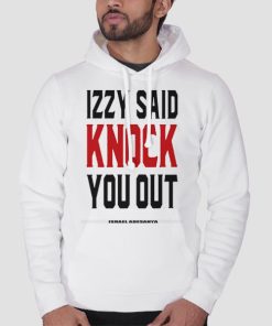 Hoodie White Izzy Said Knock You out Isreal Adesanya