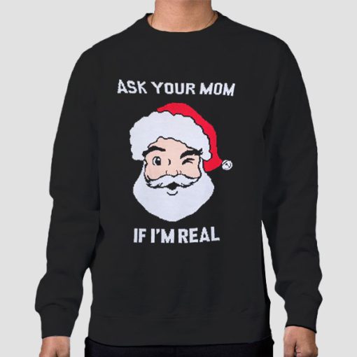 Sweatshirt Black Christmas Sweater Meme Ask Your Mom Funny