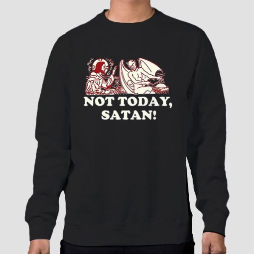 Sweatshirt Black Funny Dank Christian Meme Satan Not Today Jesus