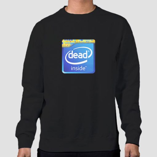 Sweatshirt Black Funny Dead Inside Meme