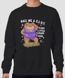 Sweatshirt Black Funny Sexy Toad Call Me a Slut