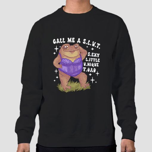 Sweatshirt Black Funny Sexy Toad Call Me a Slut