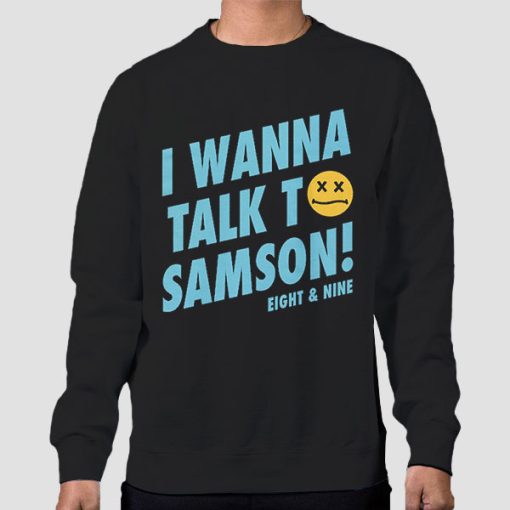 Sweatshirt Black I Wanna Talk to Samson