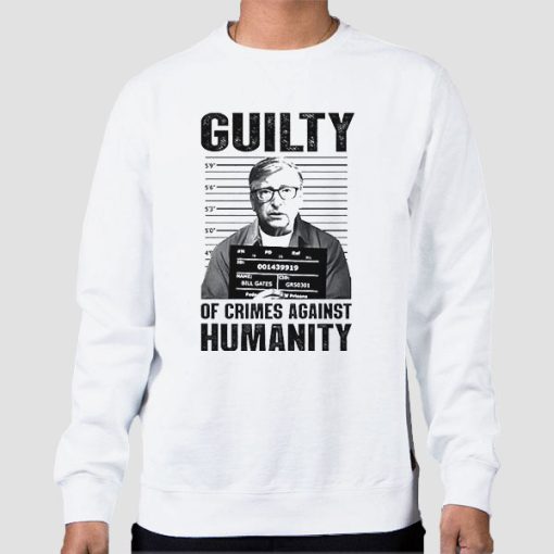 Sweatshirt White Bill Gates Crimes Against Humanity