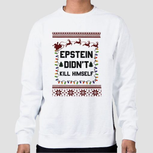 Sweatshirt White Christmas Epstein Didn't Kill Himself