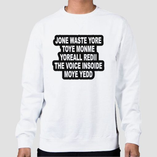Sweatshirt White Funny Quotes Jone Waste Yore Toye