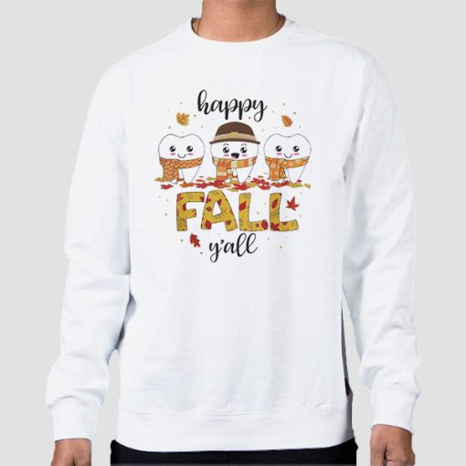 Sweatshirt White Happy Fall Y'all Thanksgiving Dental